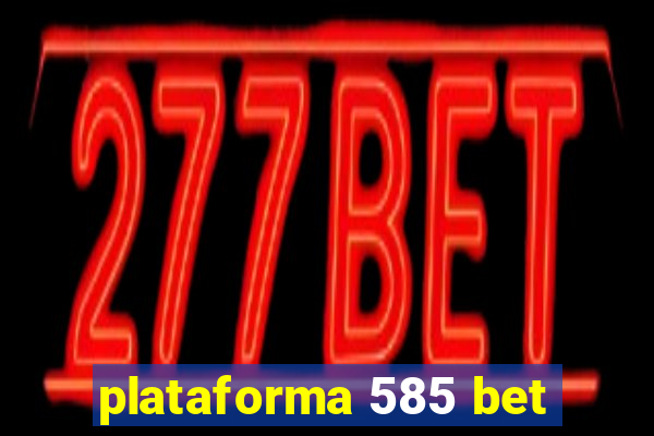 plataforma 585 bet